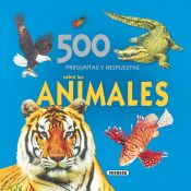 Portada de 500 Preguntas y respuestas sobre los animales