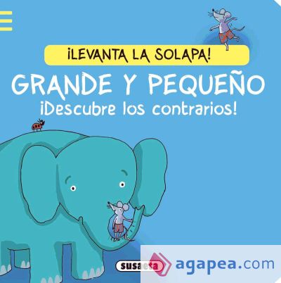 ¿Qué hay tras la solapa?. Grande y pequeño. ¡Descubre los contrarios!