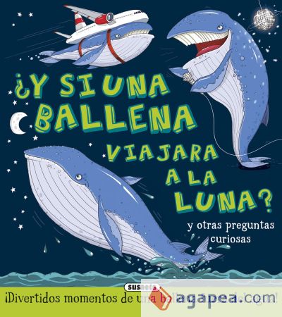 ¿Y si...?. ¿Y si una ballena viajara a la Luna?