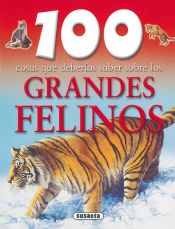 Portada de 100 Cosas Que Deberías Saber. Grandes felinos