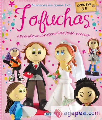 100 manualidades. Fofuchas. Muñecas de goma EVA