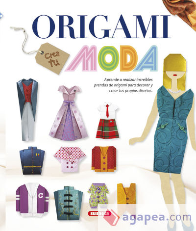 100 manualidades. Origami. Crea tu moda