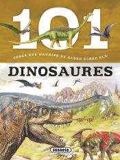 Portada de 101 coses que hauries de saber sobre els dinosaures