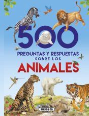 Portada de 500 preguntas y respuestas sobre... 500 preguntas sobre animales
