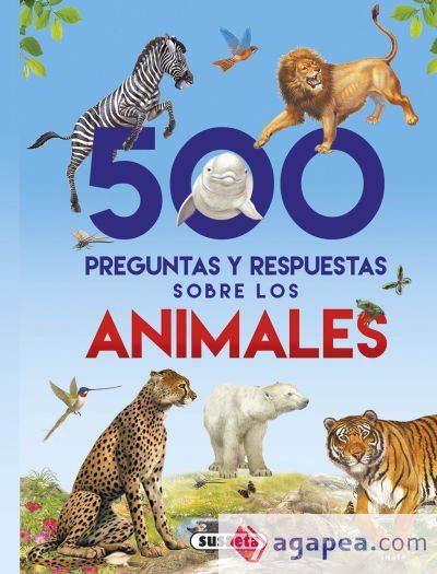 500 preguntas y respuestas sobre... 500 preguntas sobre animales
