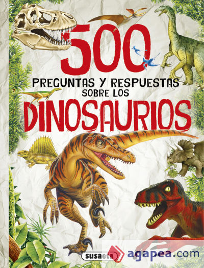 500 preguntas y respuestas sobre... 500 preguntas sobre dinosaurios