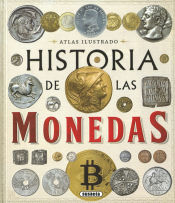 Portada de Atlas Ilustrado. Historia de las monedas. Desde la Prehistoria a la actualidad
