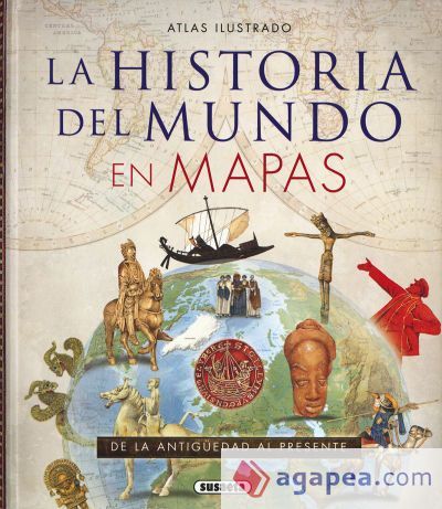 Atlas Ilustrado. Historia del mundo en mapas Atlas Ilustrado. Historia del mundo en mapas