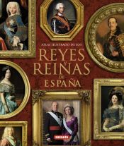 Portada de Atlas Ilustrado. Reyes y reinas de Espa&ntilde;a
