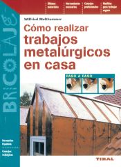 Portada de Bricolaje. Cómo realizar trabajos metalúrgicos en casa