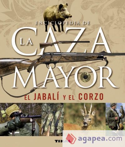 Caza Y Pesca. Enciclopedia de la caza mayor, el jabalí y el corzo