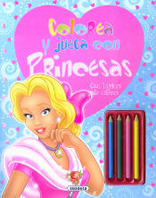 Portada de Colorea y juega con princesas. Colorea y juega con princesas (con lápices de colores)