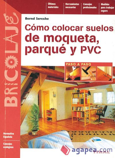 COLOCAR SUELOS DE MOQUETA, PARQUE PVC - BERND SEREXHE - 9788430595853