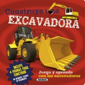 Portada de Construye en 3D. Construye una excavadora