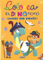 Portada de El dino Totó quiere ser pirata