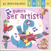 Portada de El dinosaurio Totó. El dinosaurio Totó quiere ser artista