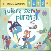 Portada de El dinosaurio Totó. El dinosaurio Totó quiere ser pirata