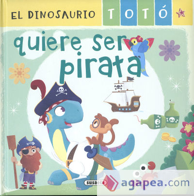 El dinosaurio Totó. El dinosaurio Totó quiere ser pirata