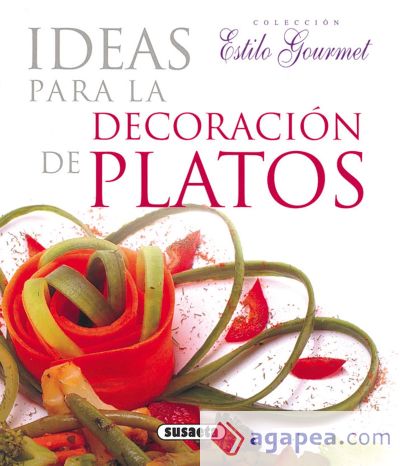 Estilo Gourmet. Ideas para la decoración de platos