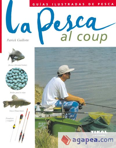 Guías Ilustradas De Pesca. La pesca al coup