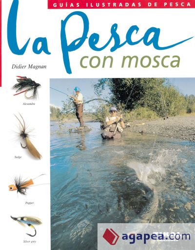Guías Ilustradas De Pesca. La pesca con mosca