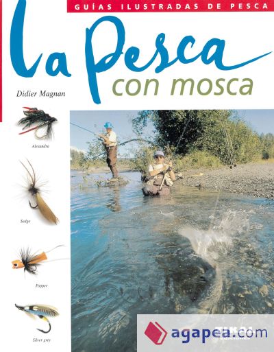 Guías Ilustradas De Pesca. La pesca con mosca