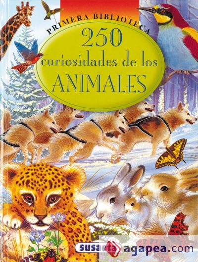 Primera Biblioteca. 250 curiosidades de los animales