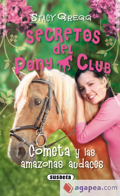 Secretos Del Pony Club. Cometa y las amazonas audaces