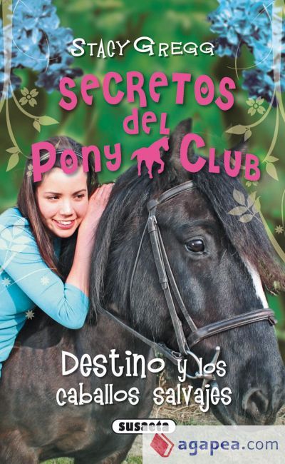 Secretos Del Pony Club. Destino y los caballos salvajes Secretos Del Pony Club. Destino y los caballos salvajes