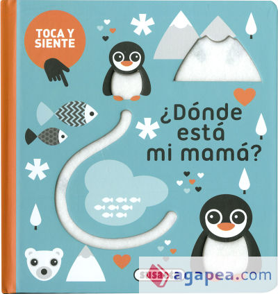 Toca y siente. ¿Dónde está mi mamá?