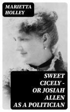 Portada de Sweet Cicely ? or Josiah Allen as a Politician (Ebook)