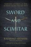 Sword and Scimitar: Fourteen Centuries of War Between Islam and the West