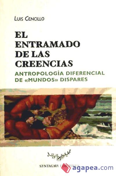 El entramado de las creencias: antropología diferencial de mundos dispares