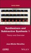 Synthesizers and Subtractive Synthesis 1: Theory and Overview