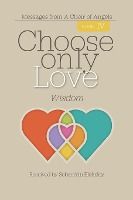 Portada de Choose Only Love: Wisdom: Wisdom