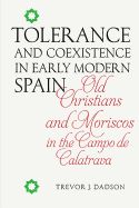 Portada de Tolerance and Coexistence in Early Modern Spain: Old Christians and Moriscos in the Campo de Calatrava