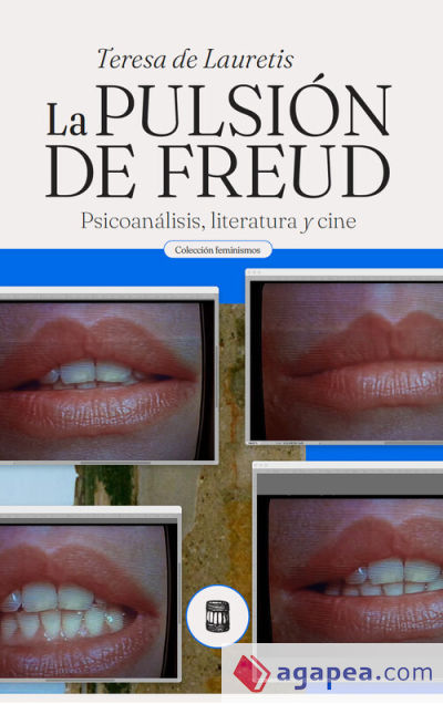 PULSIÓN DE FREUD, LA. PSICOANÁLISIS, LITERATURA Y CINE