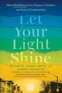 Portada de Let Your Light Shine: How Mindfulness Can Empower Children and Rebuild Communities