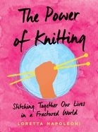Portada de The Power of Knitting: Stitching Together Our Lives in a Fractured World
