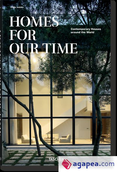 Homes for Our Time. Contemporary Houses Around the World: Contemporary Houses Around the World