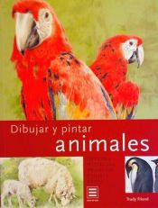 Portada de DIBUJAR Y PINTAR ANIMALES. EJERCICIOS Y TECNICAS PARA MEJORAR SUS PINTURAS Y DIBUJOS