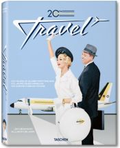 Portada de 20th Century Travel. 100 Years of Globe-Trotting Ads