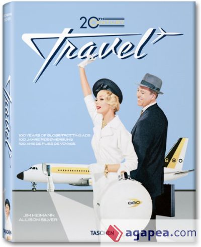 20th Century Travel. 100 Years of Globe-Trotting Ads