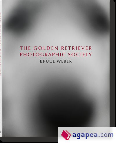 Bruce Weber. The Golden Retriever Photographic Society