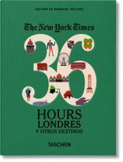 Portada de LONDRES Y OTROS DESTINOS. 36 HOURS THE NEW YORK TIMES. CASTELLANO