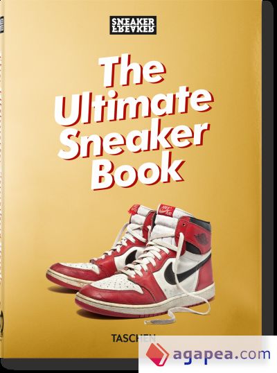 Sneaker Freaker. The Ultimate Sneaker Book. 40th Ed