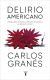 Portada de Delirio americano, de Carlos Gran&eacute;s