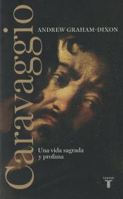 Portada de Caravaggio. Una vida sagrada y profana