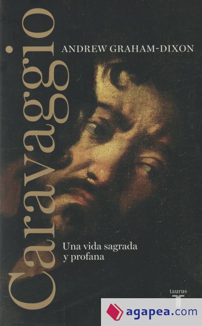 Caravaggio. Una vida sagrada y profana