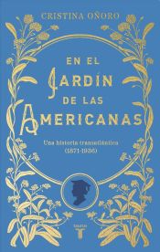 Portada de En el jardín de las americanas: Una historia transatlántica (1871-1936)